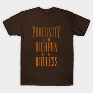 Profanity is the weapon of the witless | Profanity T-Shirt